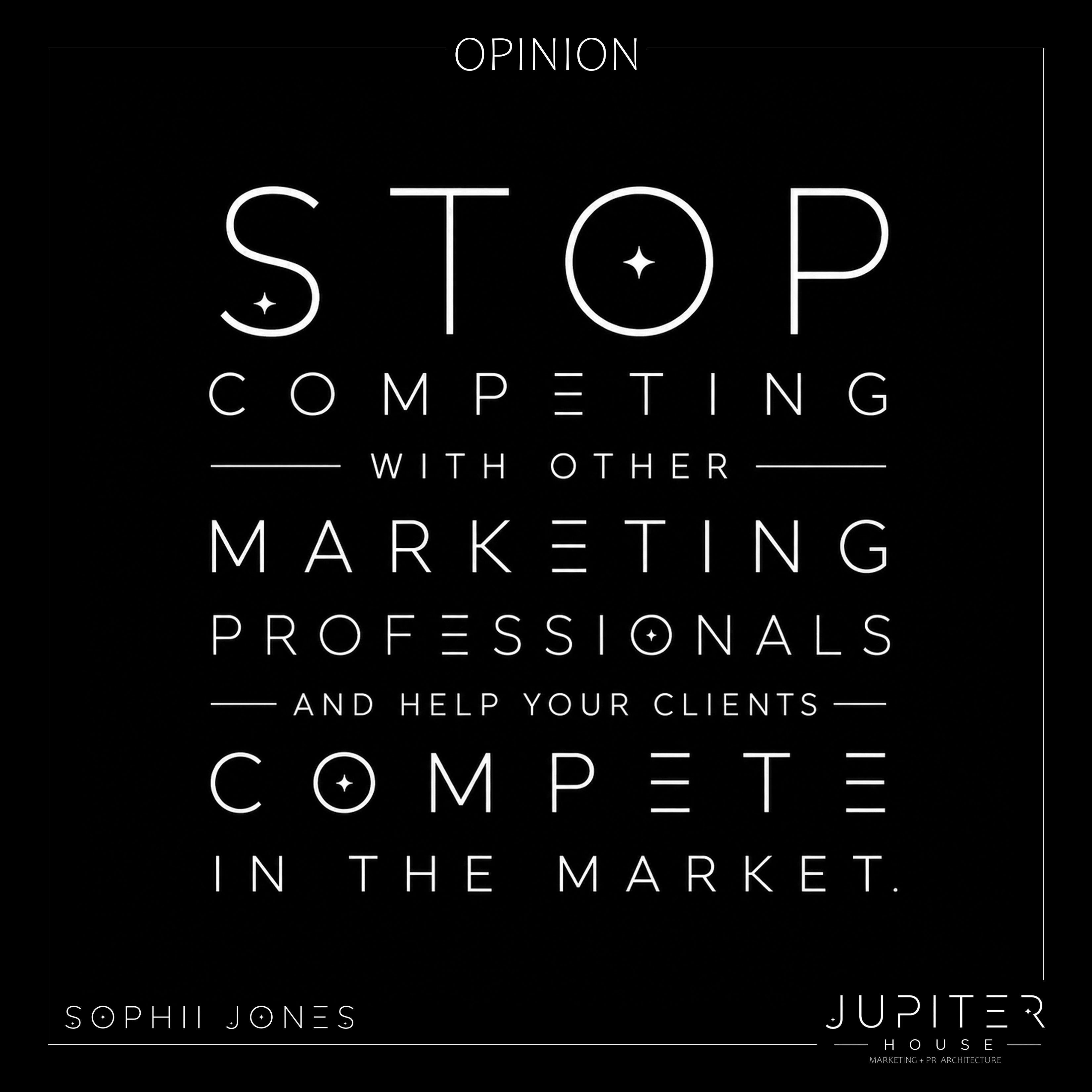 STOP competing with other Marketing Professionals and help your clients compete in the market.